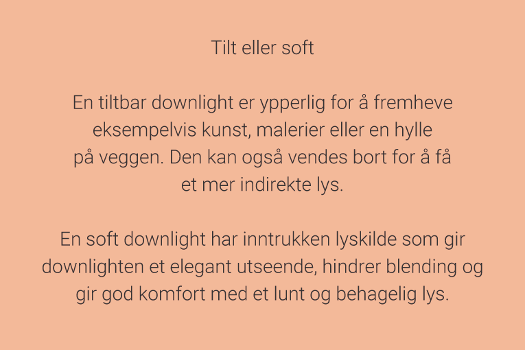 Tiltbare eller soft downlights